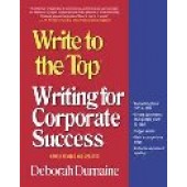 Write to the Top: Writing for Corporate Success by Deborah Dumaine 